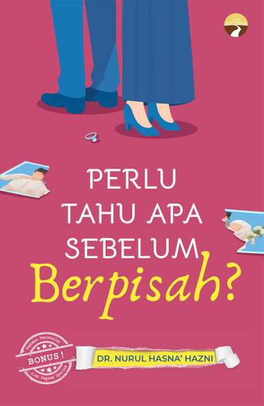 Perlu Tahu Apa sebelum Berpisah? | Dr. Nurul Hasna' Hazni